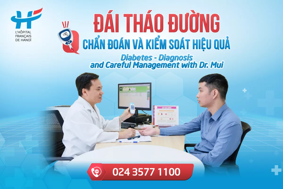 CHẨN ĐOÁN VÀ KIỂM SOÁT ĐÁI THÁO ĐƯỜNG VỚI BÁC SĨ CHUYÊN KHOA NỘI TIẾT BỆNH VIỆN VIỆT PHÁP HÀ NỘI