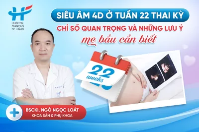 Siêu âm 4D tuần 22 thai kỳ: Chỉ số kết quả quan trọng và những lưu ý