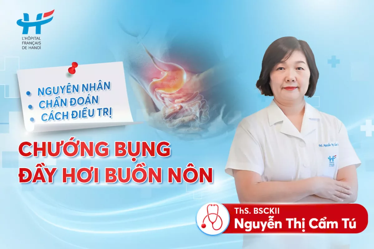 Chướng bụng đầy hơi buồn nôn: Nguyên nhân, chẩn đoán và cách điều trị