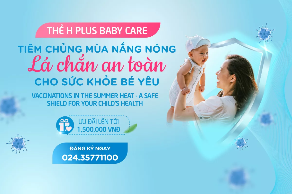 TIÊM CHỦNG MÙA NẮNG NÓNG - LÁ CHẮN AN TOÀN CHO SỨC KHỎE BÉ YÊU