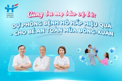 CÙNG BA MẸ BẢO VỆ BÉ: DỰ PHÒNG BỆNH HÔ HẤP HIỆU QUẢ - CHO BÉ AN TOÀN MÙA ĐÔNG-XUÂN