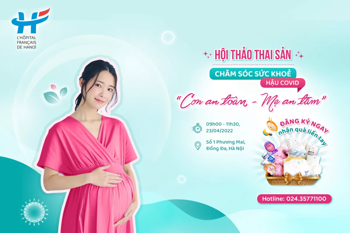 Hội thảo thai sản 23/4/2022 - Chăm sóc sức khỏe hậu Covid: Con an toàn - Mẹ an tâm