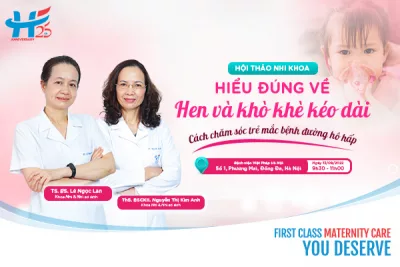 Hội thảo nhi khoa 13/08/2022: Hiểu đúng về hen và khò khè kéo dài ở trẻ em. Cách chăm sóc trẻ mắc bệnh đường hô hấp