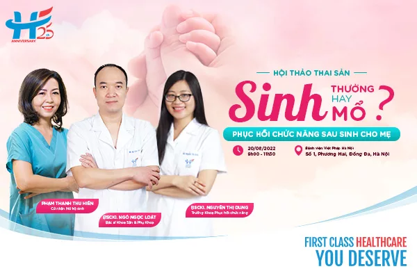 Hội thảo thai sản Tháng 8: Nên chọn sinh thường hay sinh mổ? Phục hồi chức năng sau sinh cho mẹ