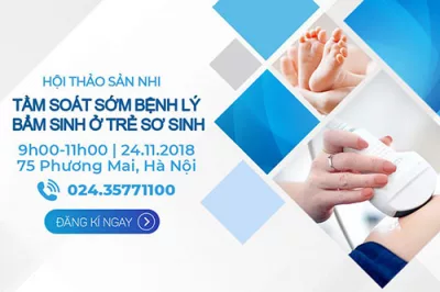 Hội thảo Nhi khoa: Tầm soát sớm bệnh lý bẩm sinh ở trẻ sơ sinh