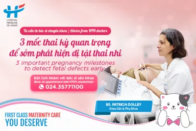 3 MỐC THAI KỲ QUAN TRỌNG ĐỂ PHÁT HIỆN SỚM CÁC DỊ TẬT THAI NHI