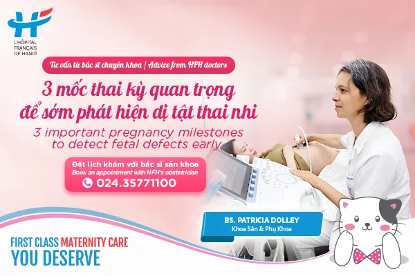 3 MỐC THAI KỲ QUAN TRỌNG ĐỂ PHÁT HIỆN SỚM CÁC DỊ TẬT THAI NHI