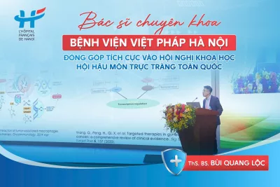 BÁC SĨ CHUYÊN KHOA CỦA BỆNH VIỆN VIỆT PHÁP HÀ NỘI ĐÓNG GÓP TÍCH CỰC VÀO HỘI NGHỊ KHOA HỌC HỘI HẬU MÔN TRỰC TRÀNG TOÀN QUỐC