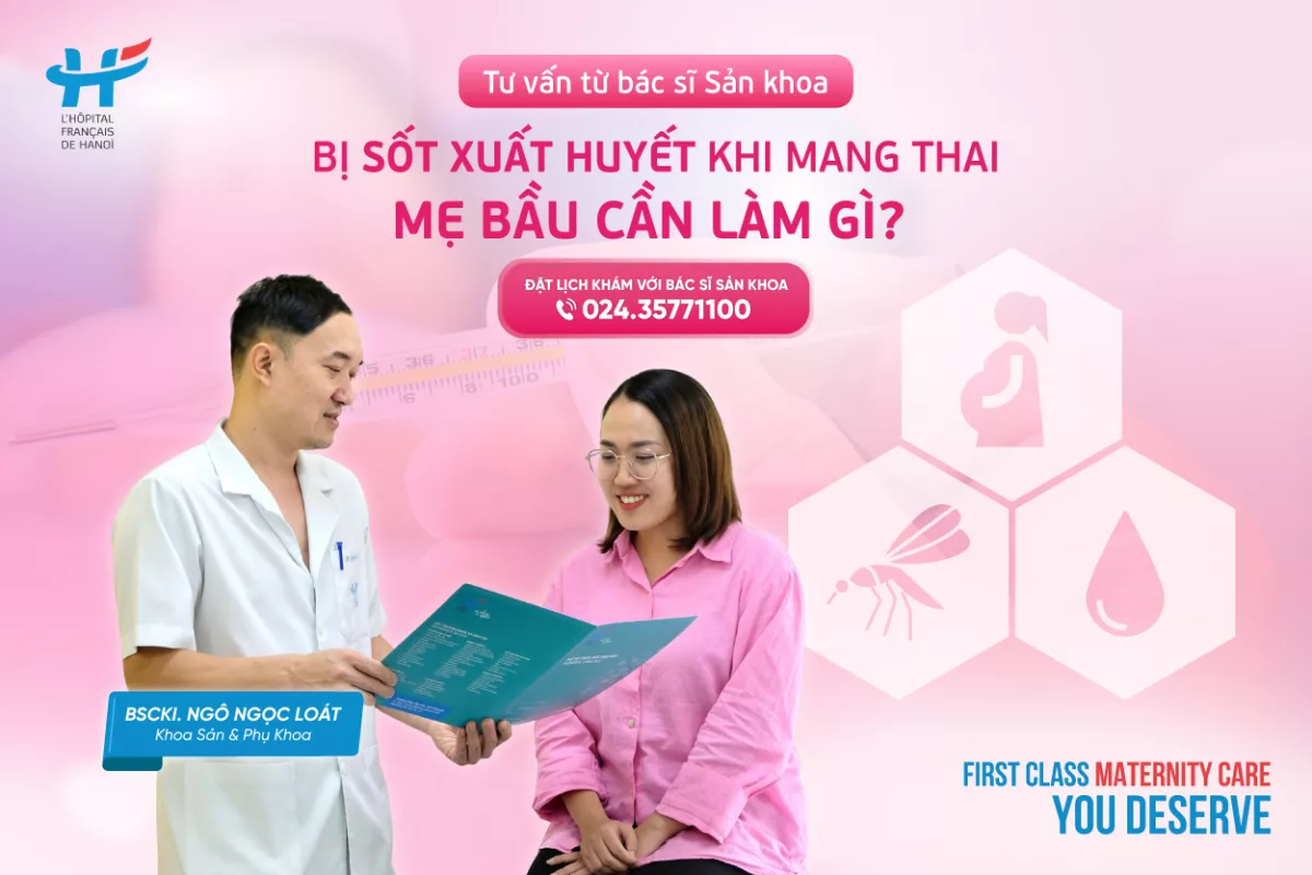 BỊ SỐT XUẤT HUYẾT KHI MANG THAI, MẸ BẦU CẦN LÀM GÌ?